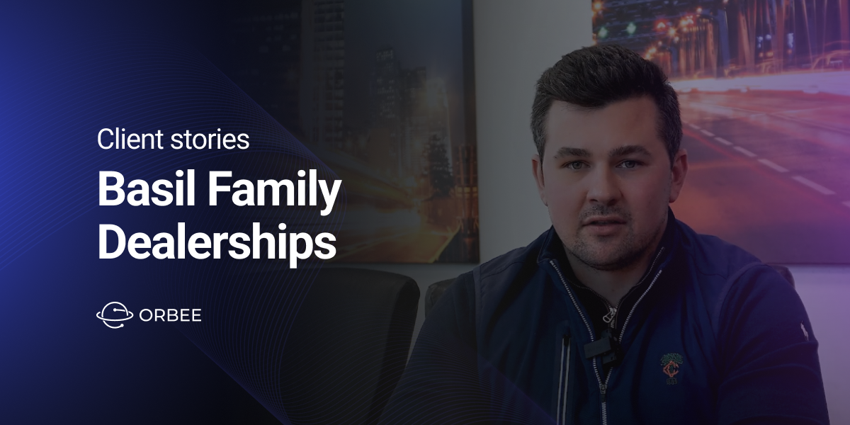 Basil Family Dealerships | Client Stories | Orbee Connect 2024