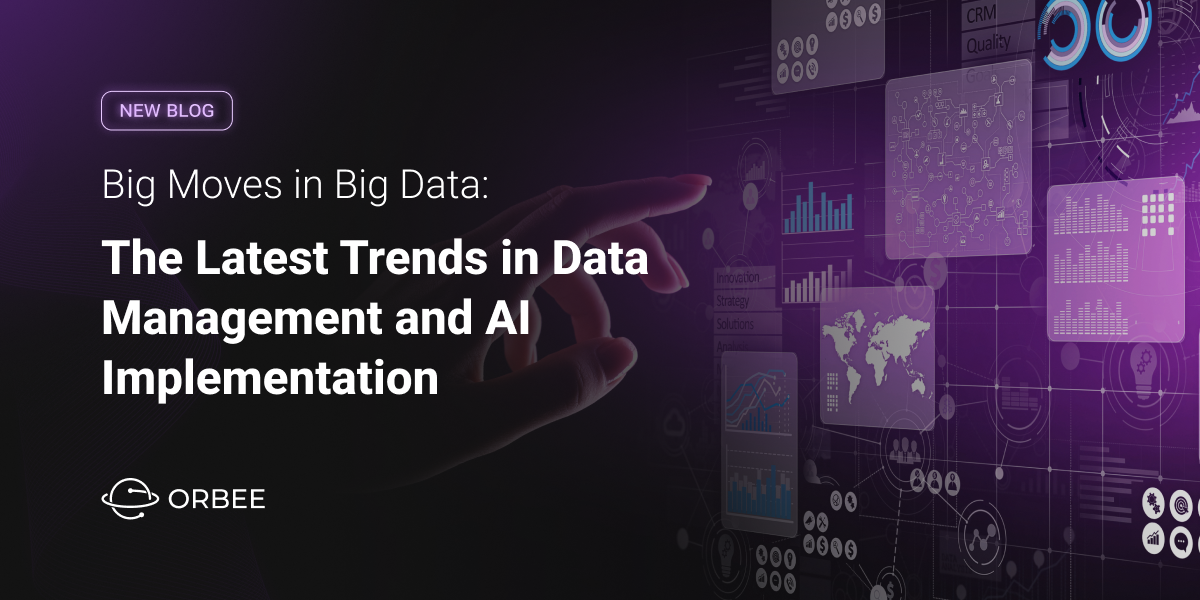 Big Moves in Big Data: The Latest Trends in Data Management and AI Implementation