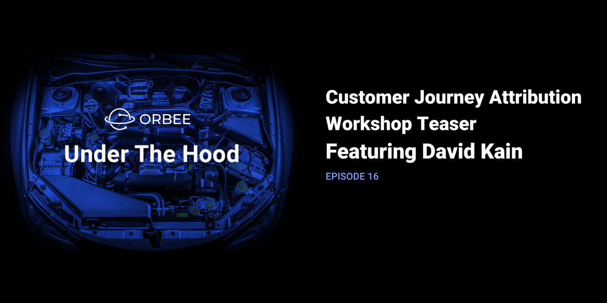 Customer Journey Attribution Workshop Teaser Featuring David Kain