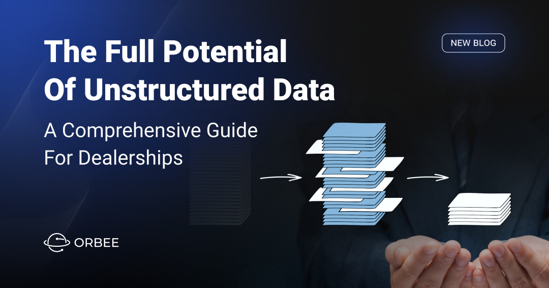 Exploring the full potential of unstructured data: a comprehensive guide for dealerships