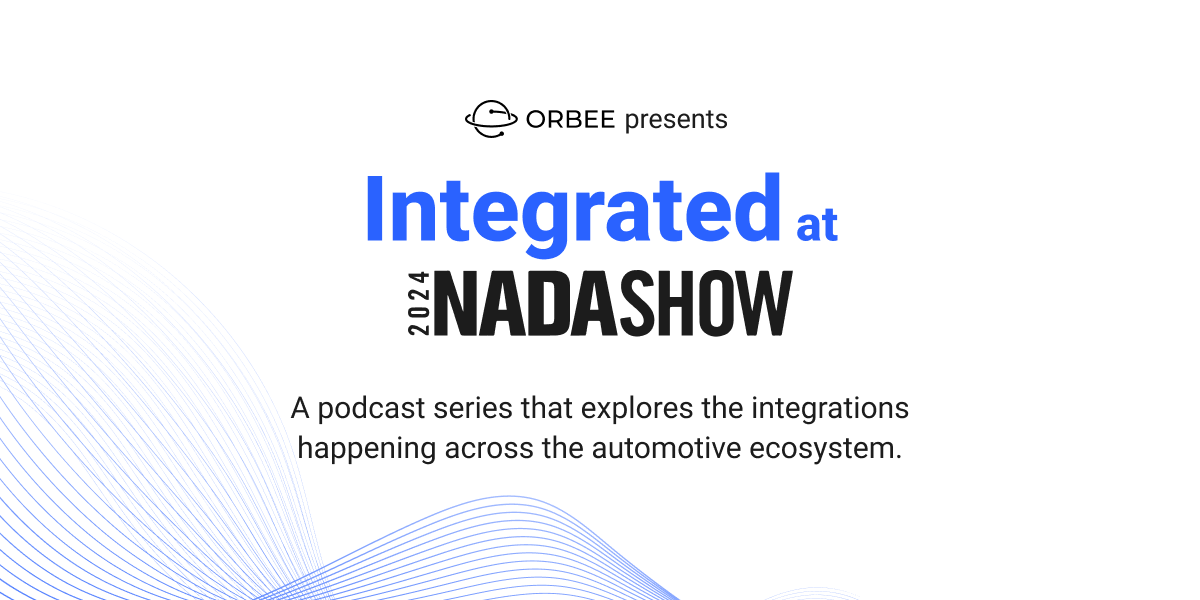 Introducing Integrated at NADA 2024 a Podcast Series Featuring Innovative Companies and Dealerships